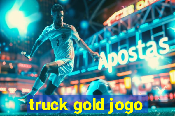 truck gold jogo